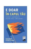 E doar &icirc;n capul tău - Paperback - Suzanne O&rsquo;Sullivan - Trei
