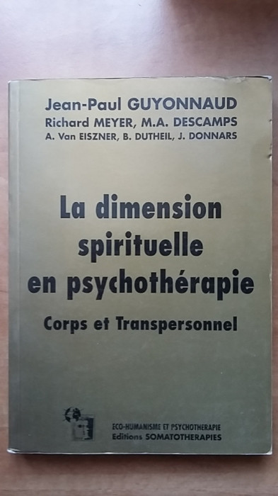 La dimension spirituelle en psychotherapie (Dimensiunea spirituala in psihoterapie. Corp transpersonal) psihologia terapia transpersonala psihoterapie