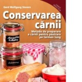 Conservarea carnii. Metode de preparare a carnii pentru pastrare pe termen lung - Gerd Wolfgang Sievers