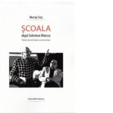 Scoala dupa Solomon Marcus. Tribut razvratitului academician - Marian Stas