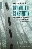 Drumul lui Constantin. Evadarea lui Brancusi din Romania. O reconstituire &ndash; Sorin Tranca