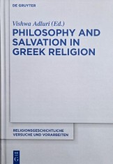 Philosophy and Salvation in Greek Religion - Vishwa Adluri (Ed.)