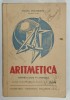 ARITMETICA PENTRU CLASA A V -A PRIMARA de VICTOR VRANCEANU , 1945, PREZINTA INSEMNARI SI SUBLINIERI *