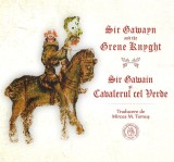 Sir Gawayn and the Grene Knyght / Sir Gawain și Cavalerul cel Verde (ediție bilingvă) - Paperback - Mircea M. Tomuș - Școala Ardeleană