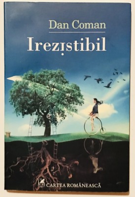 Irezistibil, Dan Coman, Editura Cartea Romaneasca, 2010 foto
