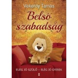 Belső szabads&aacute;g - El&eacute;g j&oacute; sz&uuml;lő - el&eacute;g j&oacute; gyerek - Vekerdy Tam&aacute;s