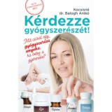 K&eacute;rdezze Gy&oacute;gyszer&eacute;sz&eacute;t! - Mit csin&aacute;l egy gy&oacute;gyszer&eacute;sz anyuka, ha beteg a gyermeke? - Kocsisn&eacute; dr. Balogh Anik&oacute;