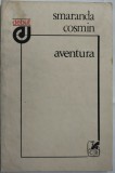 Cumpara ieftin SMARANDA COSMIN - AVENTURA (VERSURI) [volum de debut, 1983 / dedicatie-autograf pentru poetul MIRCEA CIOBANU, redactorul cartii]