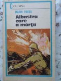 Albastra Zare a Mortii - Marin Preda - Editura Militara 1982 - Roman Beletristica