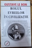 Rolul evreilor in civilizatie - Gustav le Bon