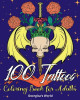 100 Tattoos Coloring Book for Adults: Beautiful Designs to Have Fun while You Relax and Relieve Stress