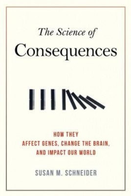The Science of Consequences: How They Affect Genes, Change the Brain, and Impact Our World foto