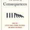 The Science of Consequences: How They Affect Genes, Change the Brain, and Impact Our World
