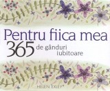 365 de ganduri pentru fiica mea |