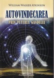 William Walker Atkinson - Autovindecarea prin puterea gandului, Carte Spiritualitate Ezoterism, Romana, Brosata, 2021