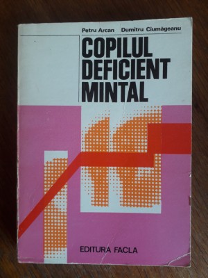 Copilul deficient mintal - Petru Arcan / R8P2F foto