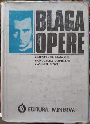 OPERE VOL.4 TEATRU: MESTERUL MANOLE; CRUCIADA COPIILOR; AVRAM IANCU-LUCIAN BLAGA foto