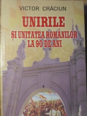 UNIRILE SI UNITATEA ROMANILOR LA 90 DE ANI-VICTOR CRACIUN-129198 foto
