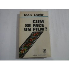CUM SE FACE UN FILM? - Ioan LAZAR