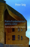 Piatra fundamentală pentru viitor. Destinul comunităţii michaelice - Paperback brosat - Peter Selg - Univers Enciclopedic