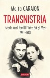 Transnistria. Istoria unei familii intre Est si Vest 1941-1981 - Marta Caraion
