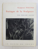 SCULPTURE 1950 - 1960 , POETIQUE DE LA SCULPTURE par EDOUARD JAGUER , 1960