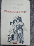 Dimineata actritelor, Anca Hatiegan, 2019, 314 pagini, stare f buna