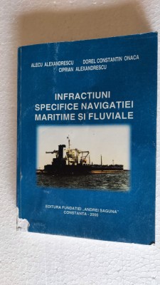 INFRACTIUNI SPECIFICE NAVIGATIEI MARITIME SI FLUVIALE - A. Alexandrescu, Onaca foto