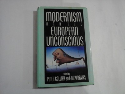 MODERNISM ANDTHE EUROPEAN UNCONSCIOUS - PETER COLLIER AND JUDY DAVIES foto