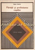 Parintii si Profesiunea Copiilor - Voicu Lascus, Editura Didactica si Pedagogica, 1981, Psihologie