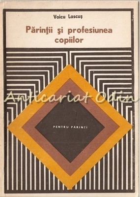 Parintii Si Profesiunea Copiilor - Voicu Lascus foto