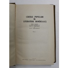 CARTILE POPULARE IN LITERATURA ROMINEASCA , VOLUMUL I , editie ingrijita de ION C. CHITIMIA si DAN SIMONESCU , 1963