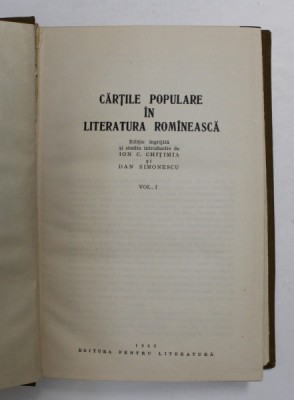 CARTILE POPULARE IN LITERATURA ROMINEASCA , VOLUMUL I , editie ingrijita de ION C. CHITIMIA si DAN SIMONESCU , 1963 foto