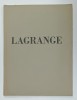 LAGRANGE , PEINTURES RECENTES , 1957 , CATALOG DE EXPOZITIE