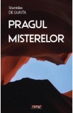 Pragul misterelor. Intruziune in stiintele blestemate - Stanislas de Guaita