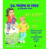 Nu esti ceea ce ai! Cateva lectii despre bani si prosperitate pentru copii - Wayne W. Dyer, Kristina Tracy