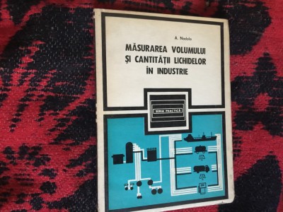 n7 Masurarea Volumului Si Cantitatii Lichidelor In Industrie - A. Nadolo foto
