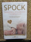 Dr. SPOCK - INGRIJIREA SUGARULUI SI A COPILULUI , 2016 * IN TIPLA