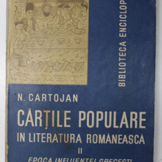 CARTILE POPULARE IN LITERATURA ROMANEASCA-N. CARTOJAN, VOL II-EPOCA INFLUENTEI GRECESTI BUCURESTI 1938