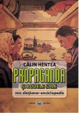 Cumpara ieftin Propaganda si rudele sale | Calin Hentea