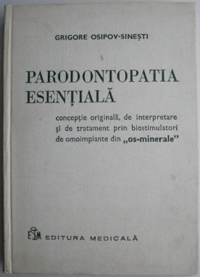 Parodontopatia esentiala. Conceptie originala, de interpretare si de tratament prin biostimulatori de omoimplante din os-minerale &amp;ndash; Grigore Osipov-Sin foto