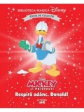 Cumpara ieftin Respira adanc, Donald! Disney Mickey si prietenii. Editie de colectie. Biblioteca Magica Disney/***