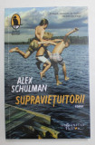 SUPRAVIETUITORII , roman de ALEX SCHULMAN , 2022, Humanitas Fiction