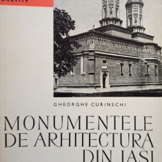 Gheorghe Curinschi - Monumentele de arhitectura din Iasi