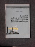 CERCETARI PRIVIND AMELIORAREA PADURILOR DEGRADATE DIN NORDUL DOBROGEI - COLECTIV DE AUTORI