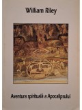 William Riley - Aventura spirituala a Apocalipsului (Editia: 2000)