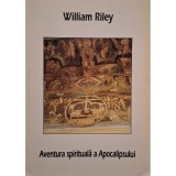 William Riley - Aventura spirituala a Apocalipsului (Editia: 2000)