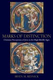 Marks of Distinction: Christian Perceptions of Jews in the High Middle Ages