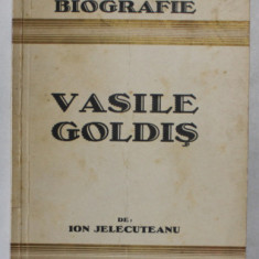 VASILE GOLDIS - O SCURTA BIOGRAFIE de ION JELECUTEANU , 1932