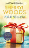 Sherryl Woods - Mai dă-mi o șansă